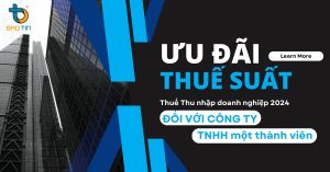 ƯU ĐÃI THUẾ SUẤT THUẾ THU NHẬP DOANH NGHIỆP ĐỐI VỚI CÔNG TY TNHH MỘT THÀNH VIÊN